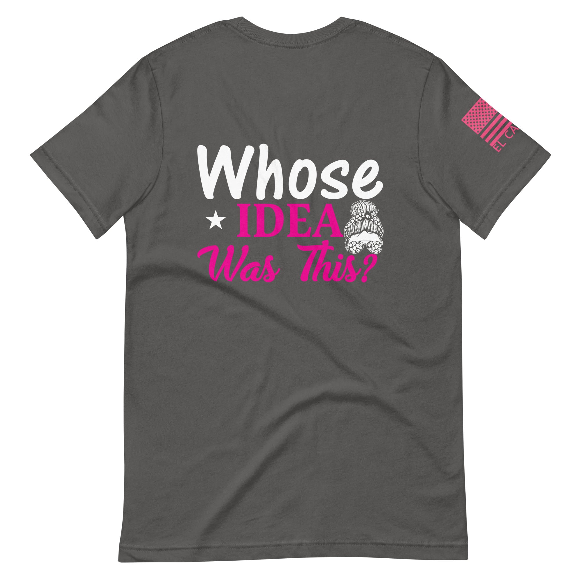 Women's Whose Idea Was This T-Shirt