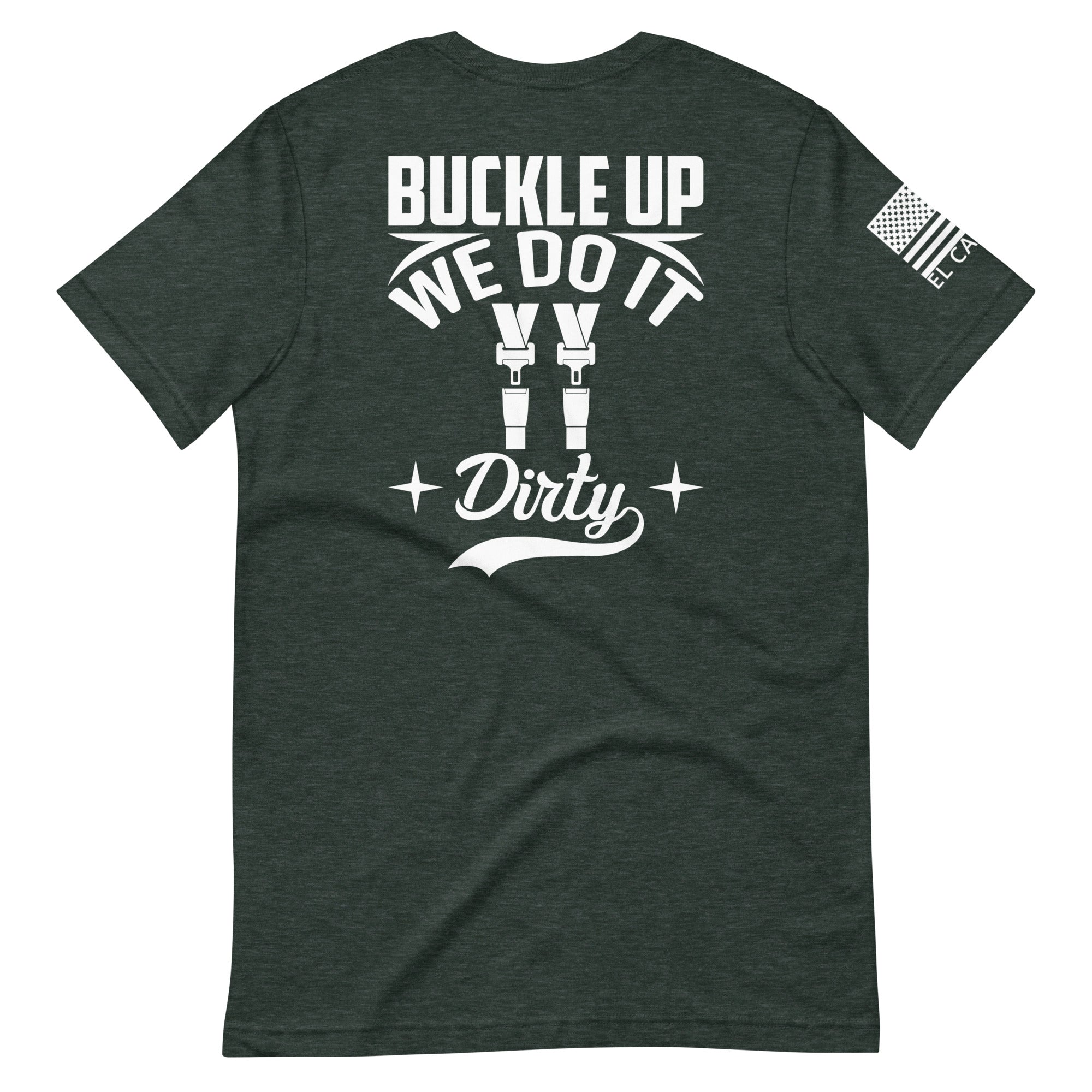Men's Buckle Up We Do It Dirty T-Shirt