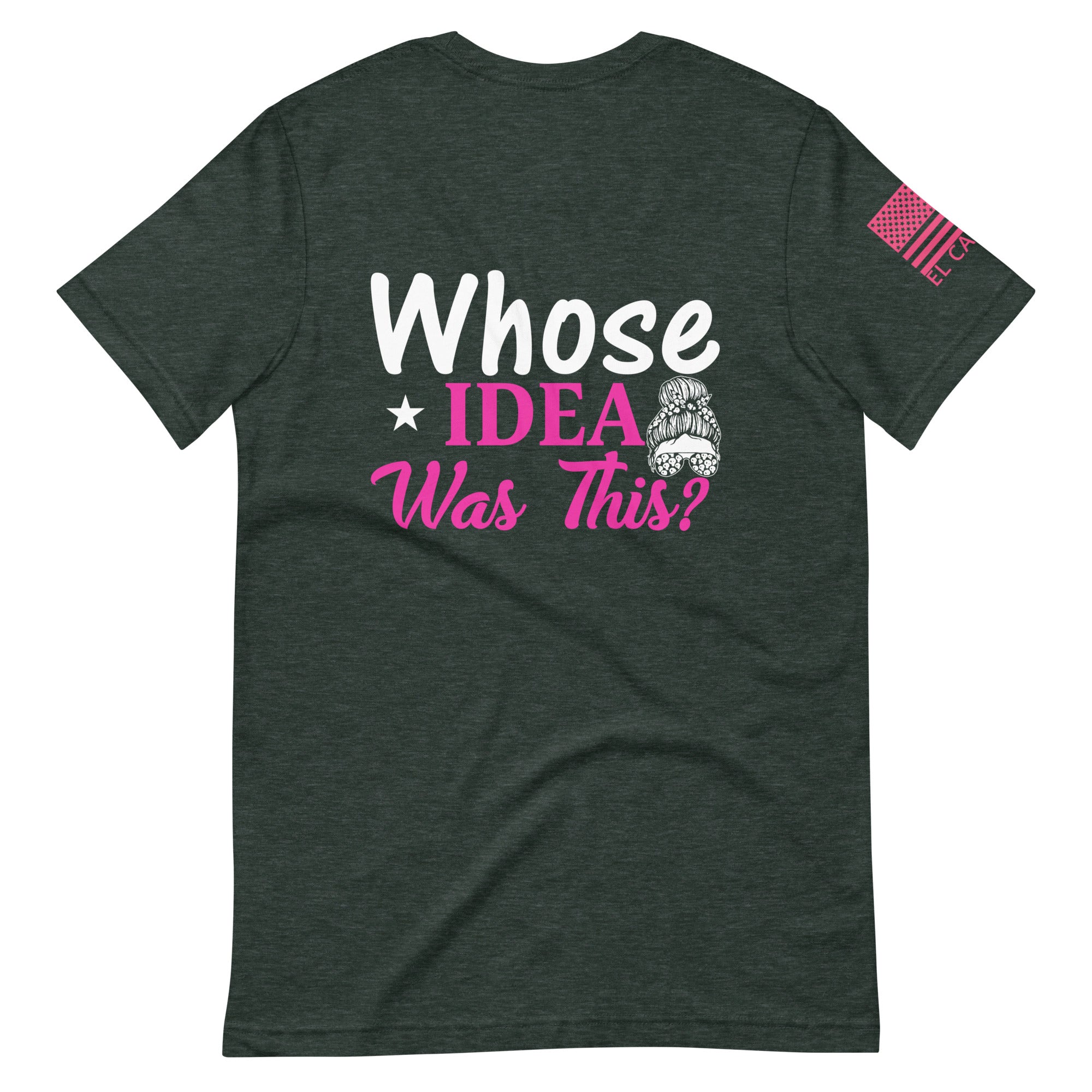 Women's Whose Idea Was This T-Shirt