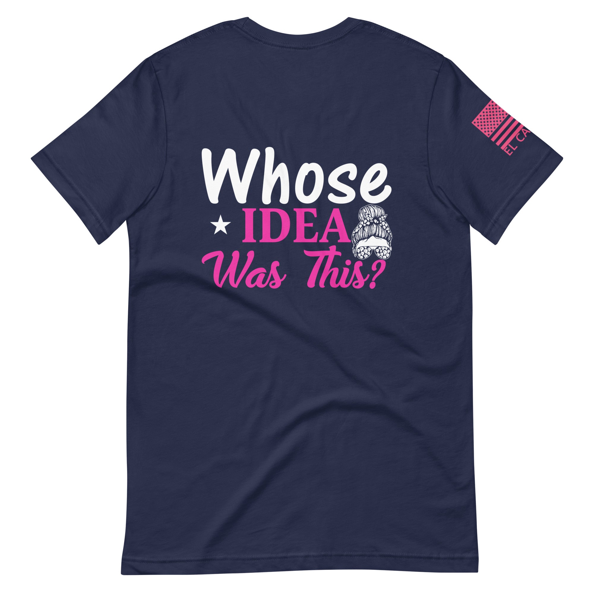 Women's Whose Idea Was This T-Shirt