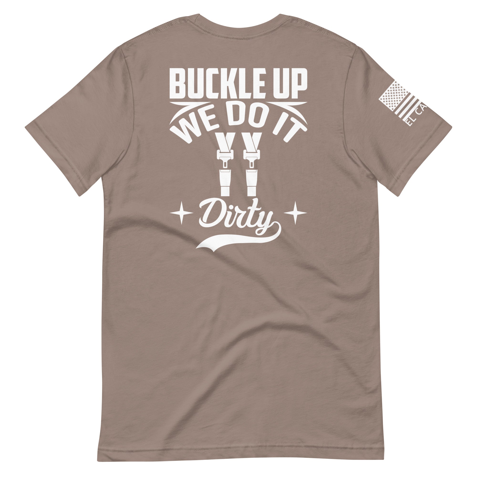 Men's Buckle Up We Do It Dirty T-Shirt