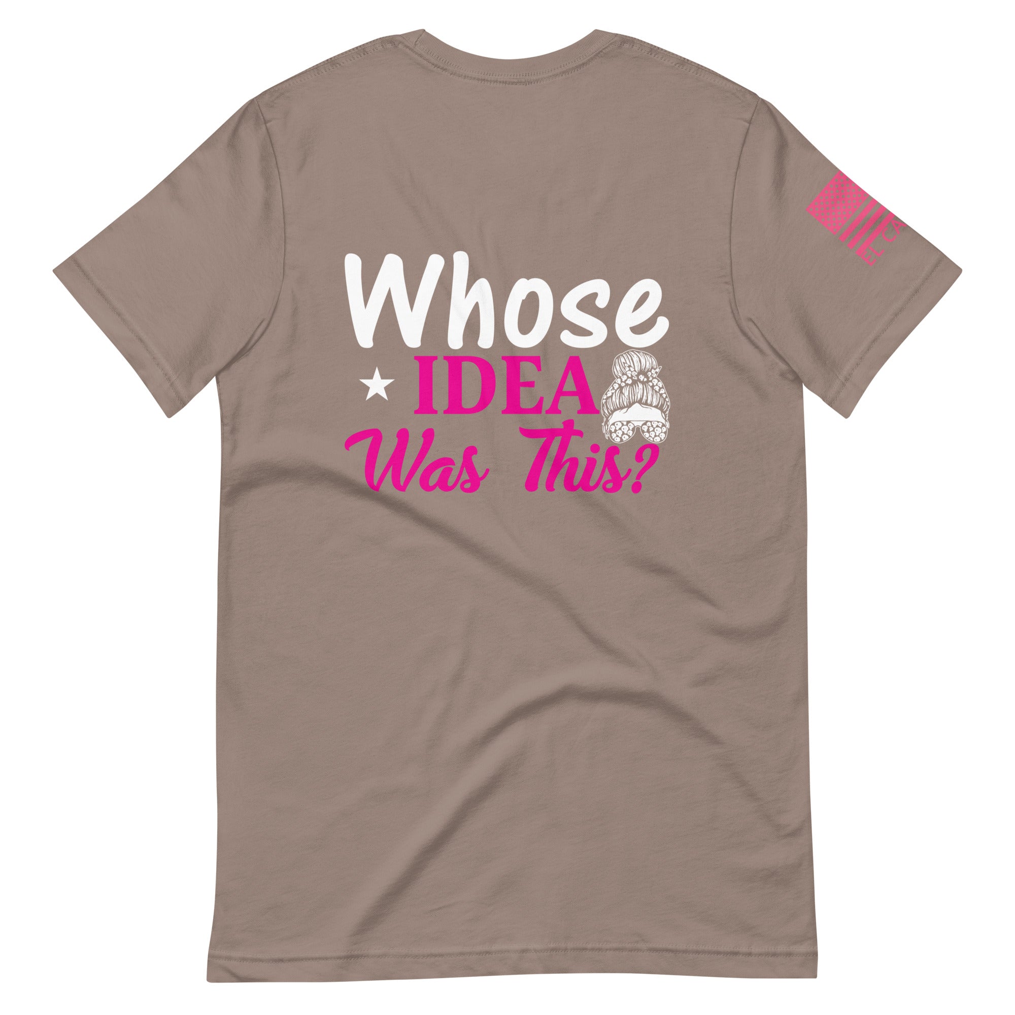 Women's Whose Idea Was This T-Shirt