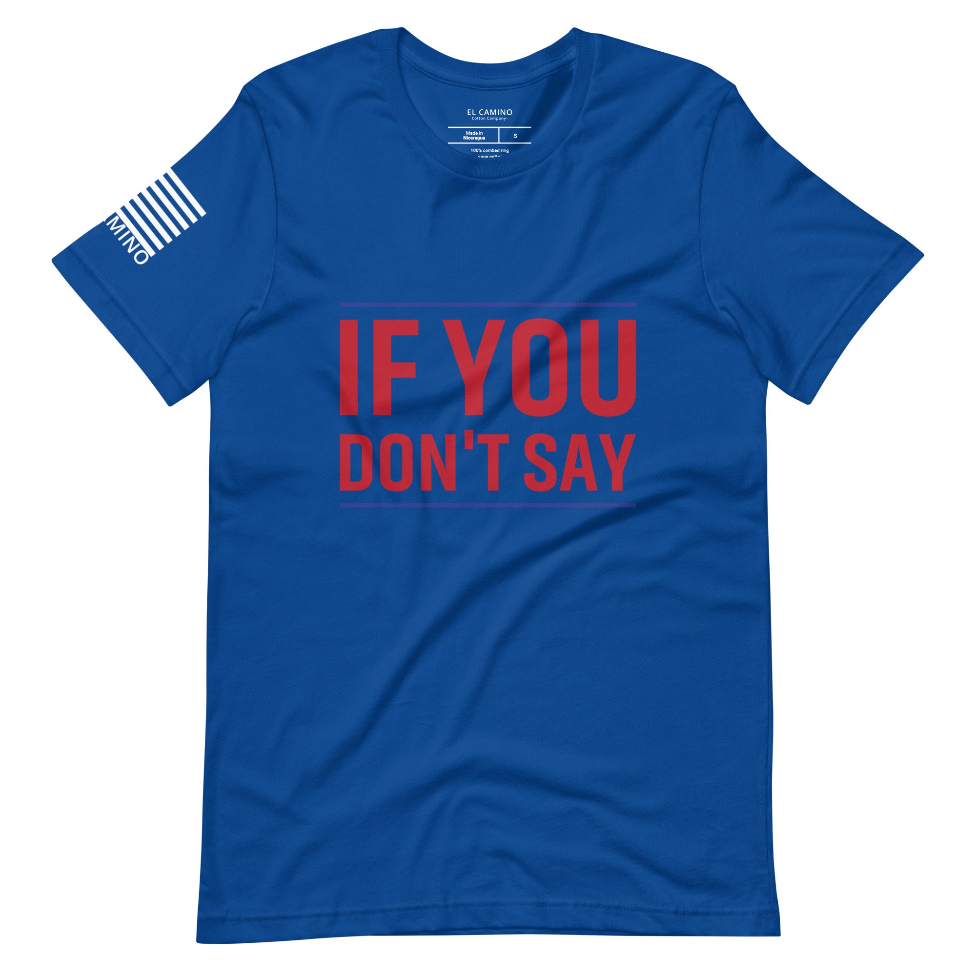 Men's If You Don't Say T-Shirt