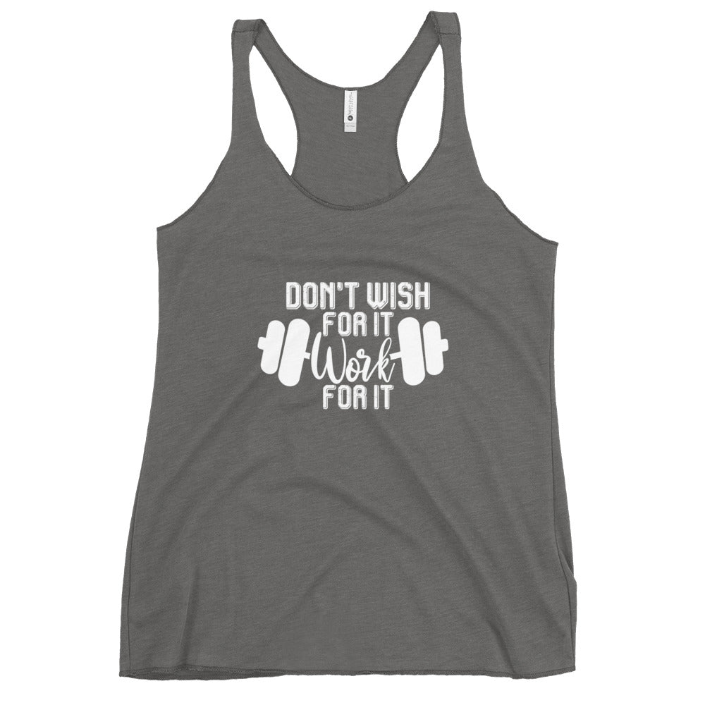 Women's Don't Wish For It Racerback Tank