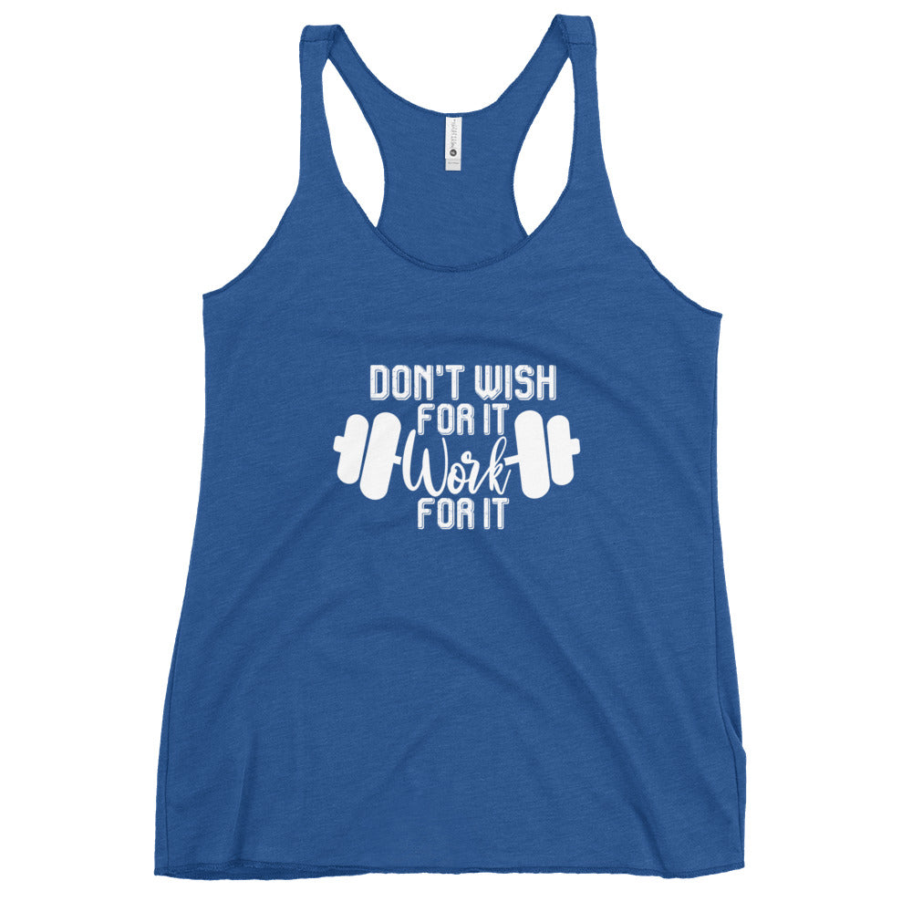 Women's Don't Wish For It Racerback Tank