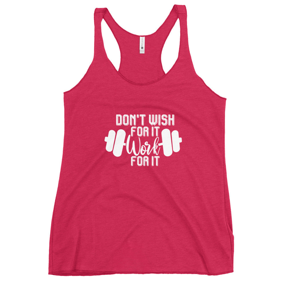 Women's Don't Wish For It Racerback Tank