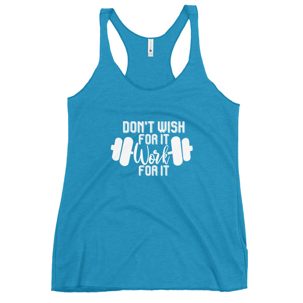 Women's Don't Wish For It Racerback Tank
